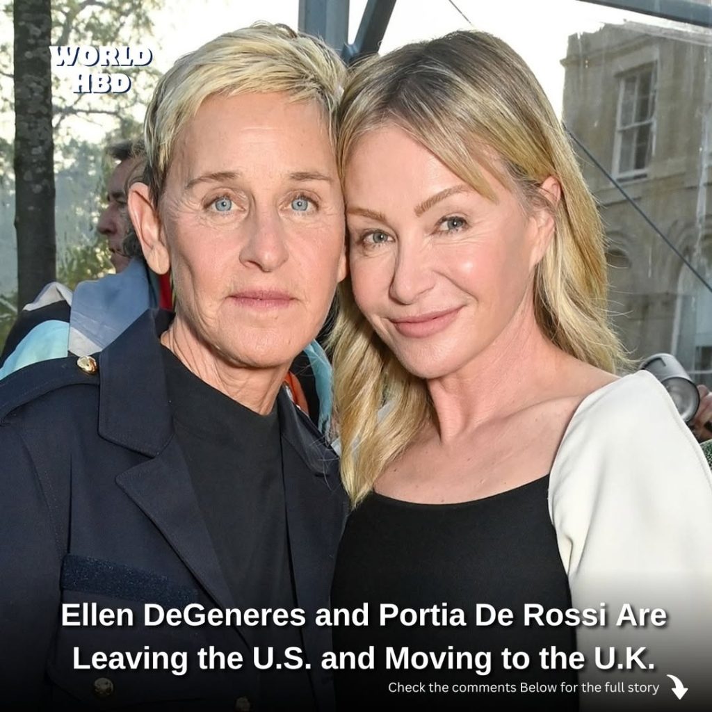 Ellen DeGeneres and Portia De Rossi Are Leaving the U.S. and Moving to the U.K.