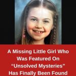 A Missing Little Girl Who Was Featured On “Unsolved Mysteries” Has Finally Been Found