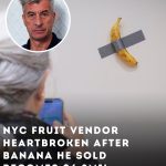 NYC Fruit Vendor Heartbroken After Banana He Sold Becomes $6.2mil Artwork