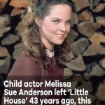 Child actor Melissa Sue Anderson left ‘Little House’ 43 years ago, this is her at 62