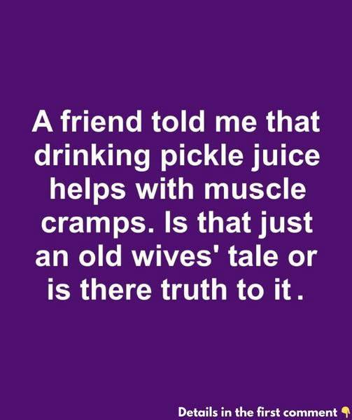 A Friend Told Me That Drinking Pickle Juice Can Help With Muscle Cramps