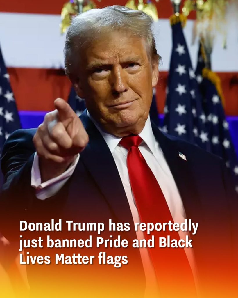 Donald Trump has reportedly just banned Pride and Black Lives Matter flags