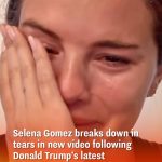 Selena Gomez forced to delete video of her crying over Donald Trump’s latest executive orders