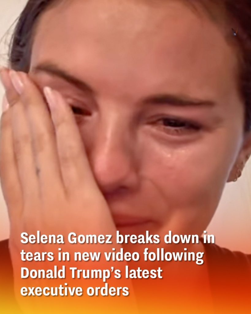 Selena Gomez forced to delete video of her crying over Donald Trump’s latest executive orders