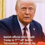 Danish official told Donald Trump to ‘f*** off’ before ‘horrendous’ call about the president acquiring Greenland