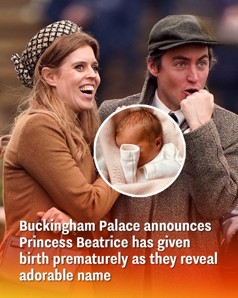 Buckingham Palace announces Princess Beatrice has given birth prematurely as they reveal adorable name