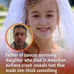 Father of cancer-surviving daughter who died in American Airlines crash reveals text that made him think something was wrong