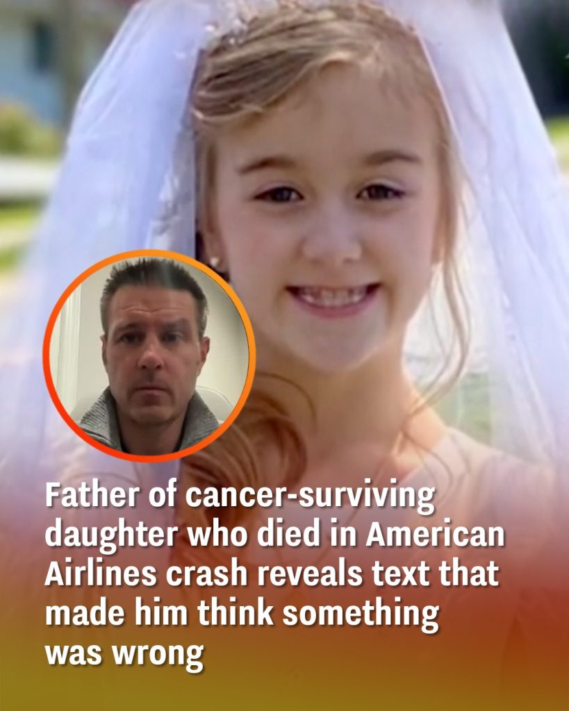 Father of cancer-surviving daughter who died in American Airlines crash reveals text that made him think something was wrong