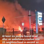 At least six people feared dead after air ambulance crashed into US neighbourhood in second air tragedy this week