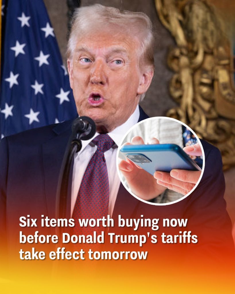 Six items worth buying now before Donald Trump’s tariffs take effect tomorrow