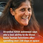 Stranded NASA astronaut says she’s lost ability to do these basic human functions after spending over 230 days in space