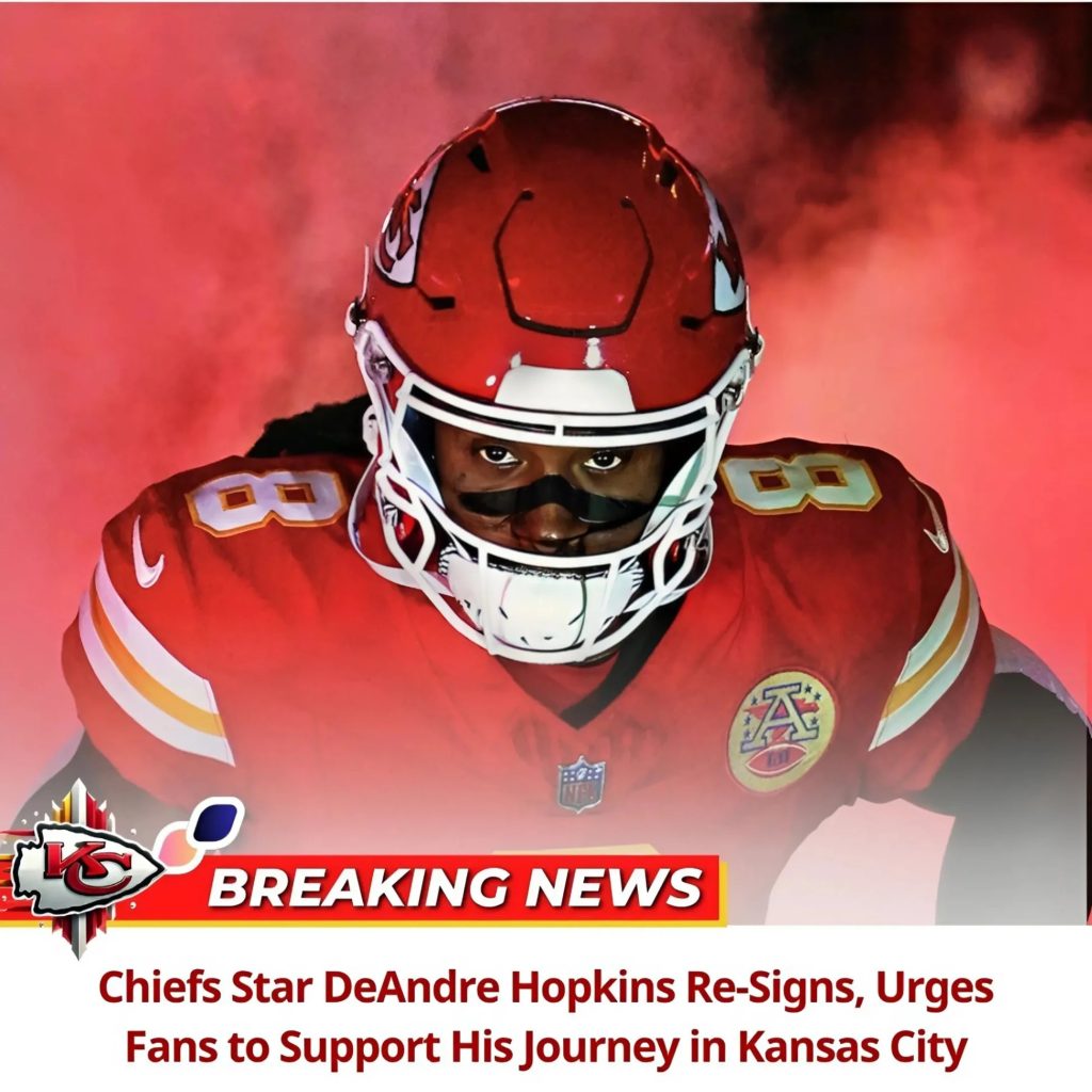 BREAKING: Chiefs Star DeAndre Hopkins Re-Signs, Urges Fans to Support His Journey in Kansas City