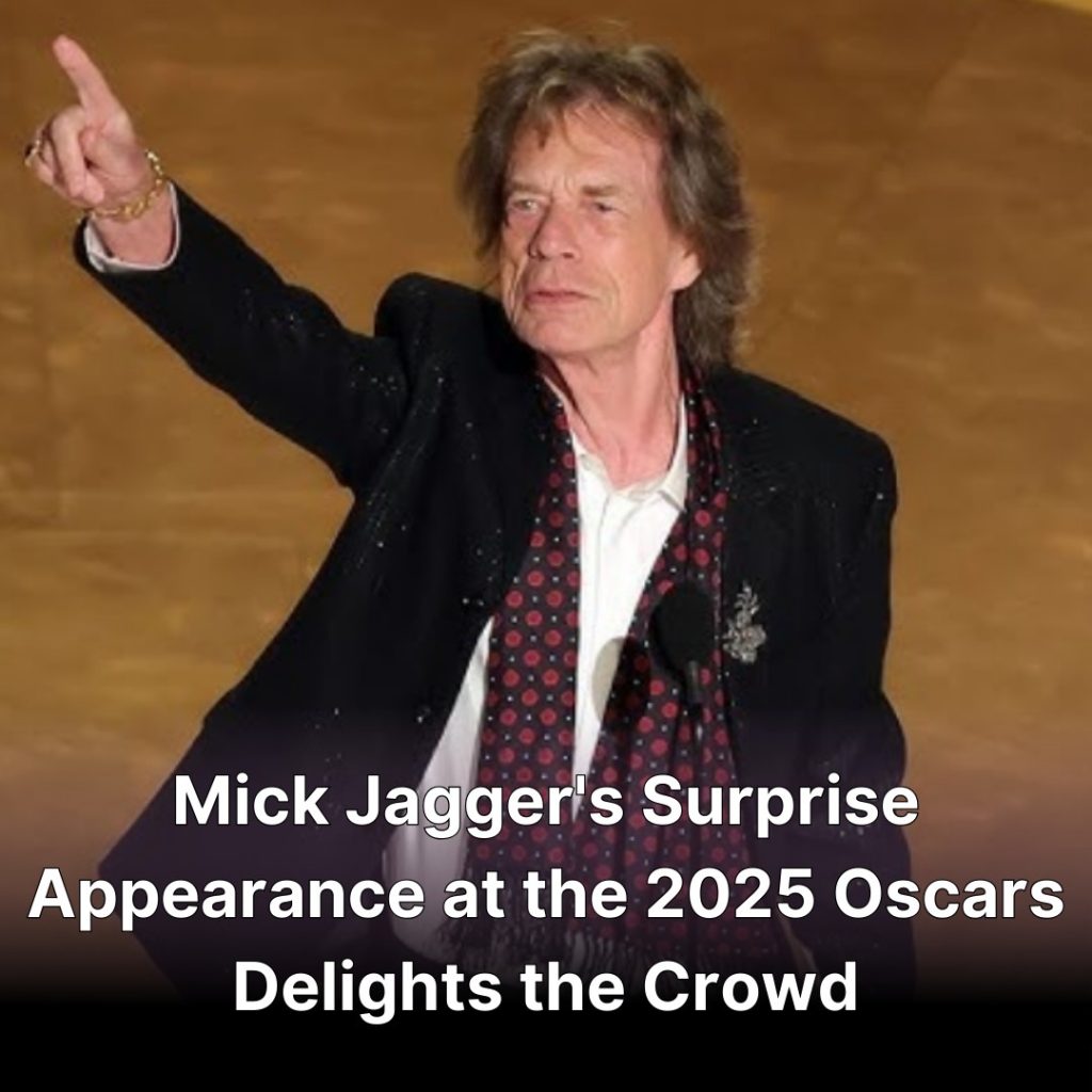 Mick Jagger’s Surprise Appearance At The 2025 Oscars Delights The Crowd